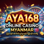 AYA168 အွန်လိုင်းကာစီနို မြန်မာ: ဘောနပ်စ်နှင့် ဂိမ်းများ